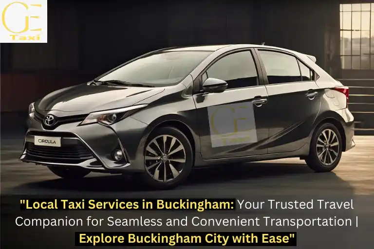 Local Taxi Services in Buckingham - GE Taxi