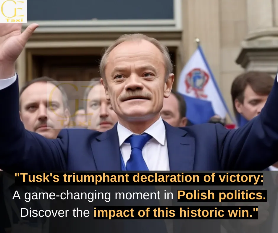 Tusk Declares Victory as Ruling Conservatives Lose Majority - GE TAXI